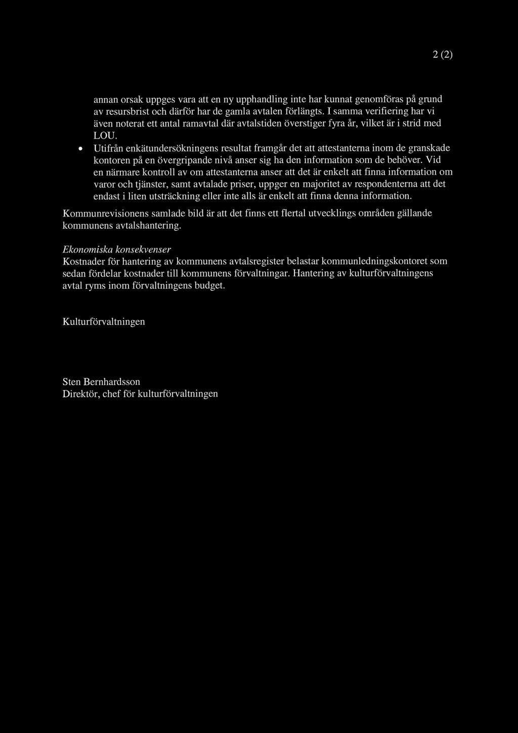 2(2) annan orsak uppges vara att en ny upphandling inte har kunnat genomföras på grund av resursbrist och därför har de gamla avtalen förlängts.