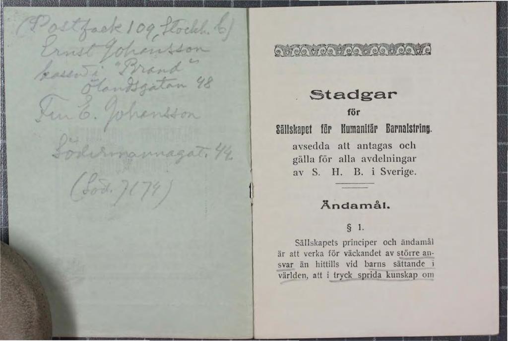 Stadga.r tör Sälls~apet för avsedda alt antagas och gälla rör alla avdelningar av S. H. B. i Sverige. ( Ändalnål. l.