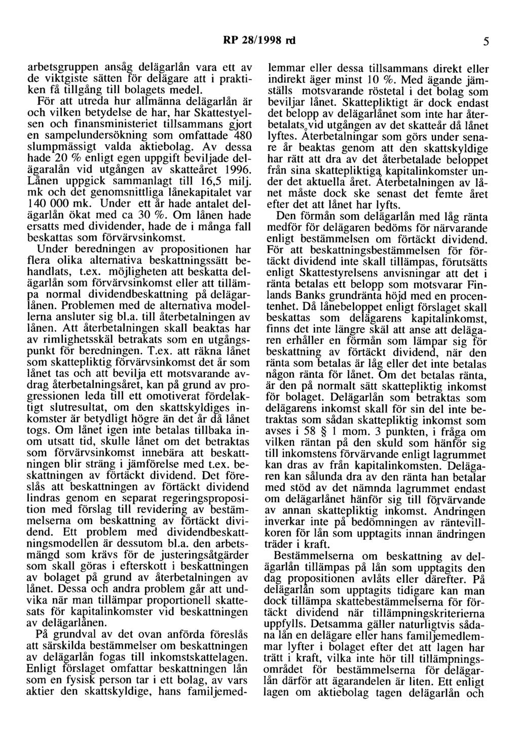 RP 28/1998 ni 5 arbetsgruppen ansåg delägadån vara ett av de viktgiste sätten för delägare att i praktiken få tillgång till bolagets medel.