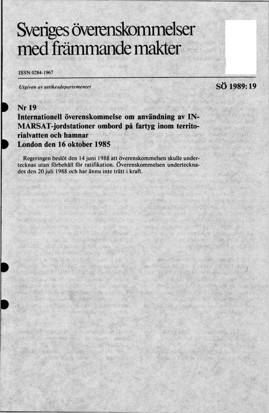 Sveriges överenskommelser med främmande makter ISSN 0284-1967 Utgiven av utrikesdepartementet SÖ 1989:19 Nr 19