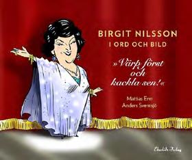 Tisdag 30 oktober kl. 19 i församlingshemmet Mattias Enn Birgit Nilsson i ord och bild (Ekerlids) Den världsberömda operasångerskan Birgit Nilsson föddes 1918 och 100-årsjubilerar 2018.