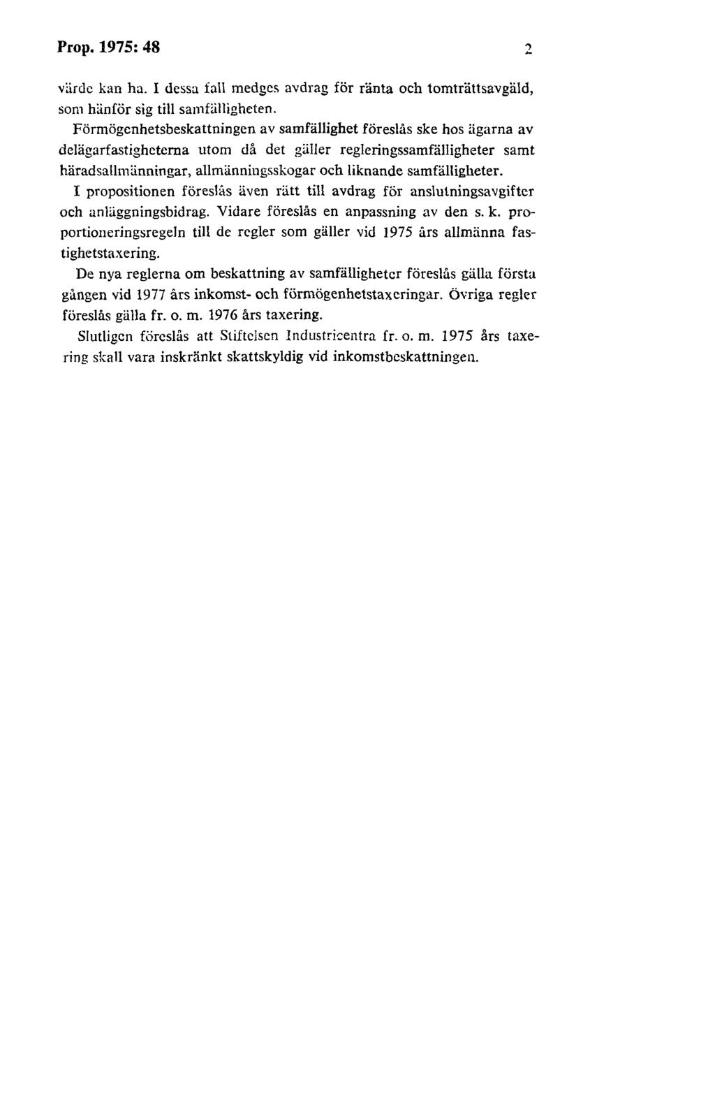 Prop. 1975: 48 2 vlirdc kan ha. I dessa fall medges avdrag för ränta och tomträttsavgäld, som hänför sig till samfälligheten.