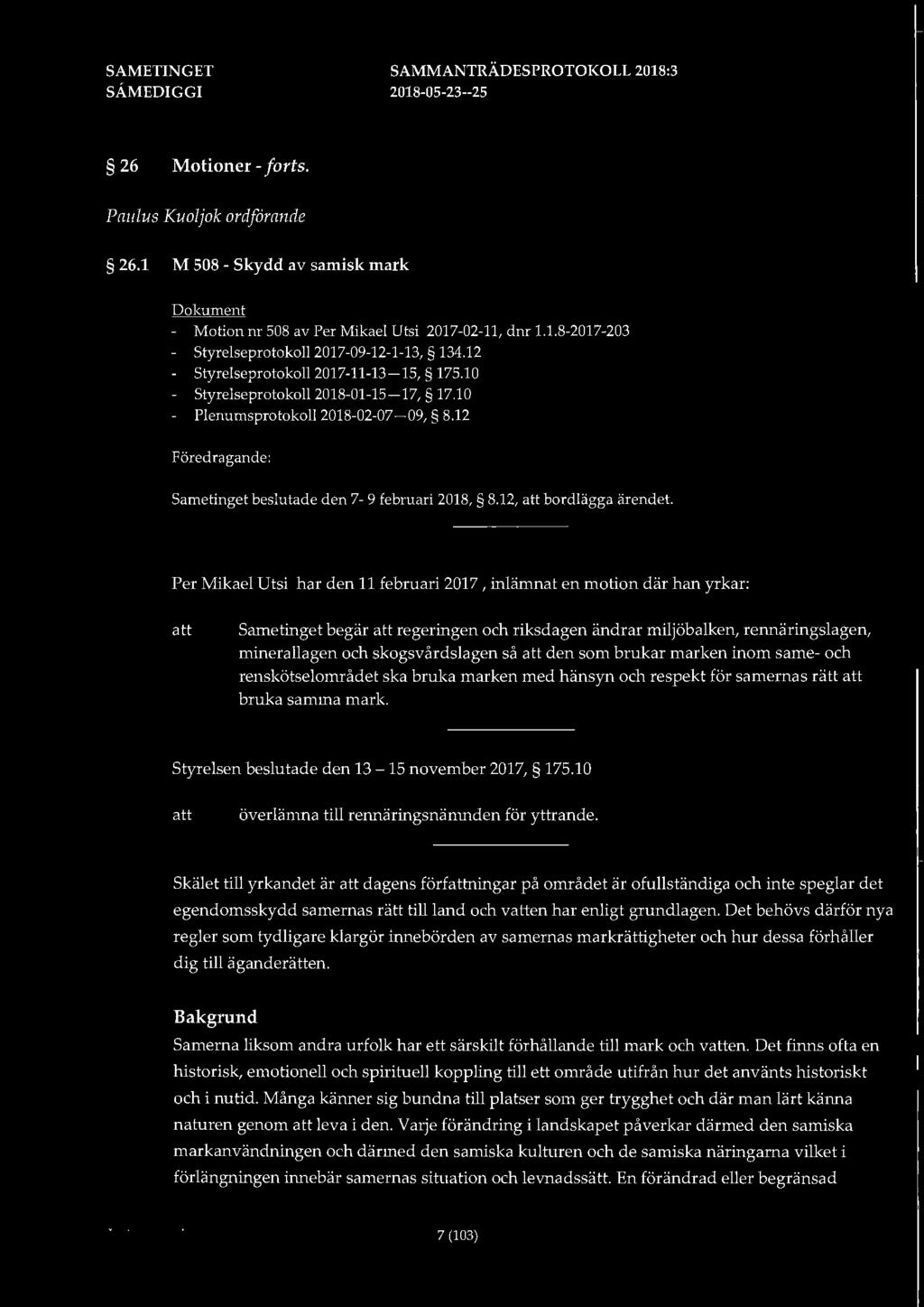 26 Motioner - forts. Paulus Kuoljok ordforande 26.1 M 508- Skydd av samisk mark Dokument - Motion nr 508 av Per Mikael Utsi 2017-02-11, dnr 1.1.8-2017-203 - Styrelseprotokoll 2017-09-12-1-13, 134.