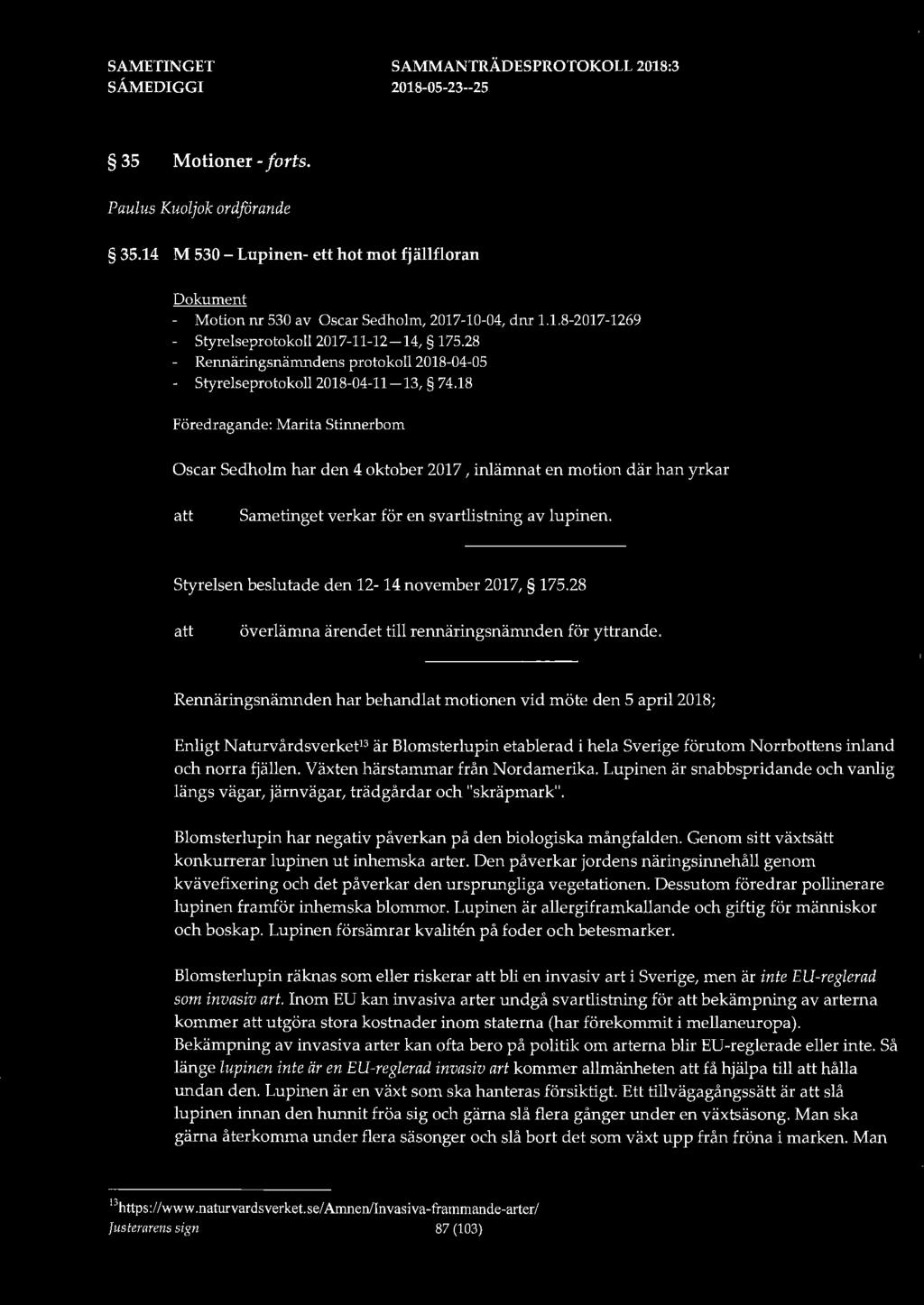 35 Motioner - forts. Paulus Kuoljok ordfårande 35.14 M 530- Lupinen- ett hot mot fjällfloran Dokument - Motion nr 530 av Oscar Sedholm, 2017-10-04, dnr 1.1.8-2017-1269 Styrelseprotokoll 2017-11-12-14, 175.
