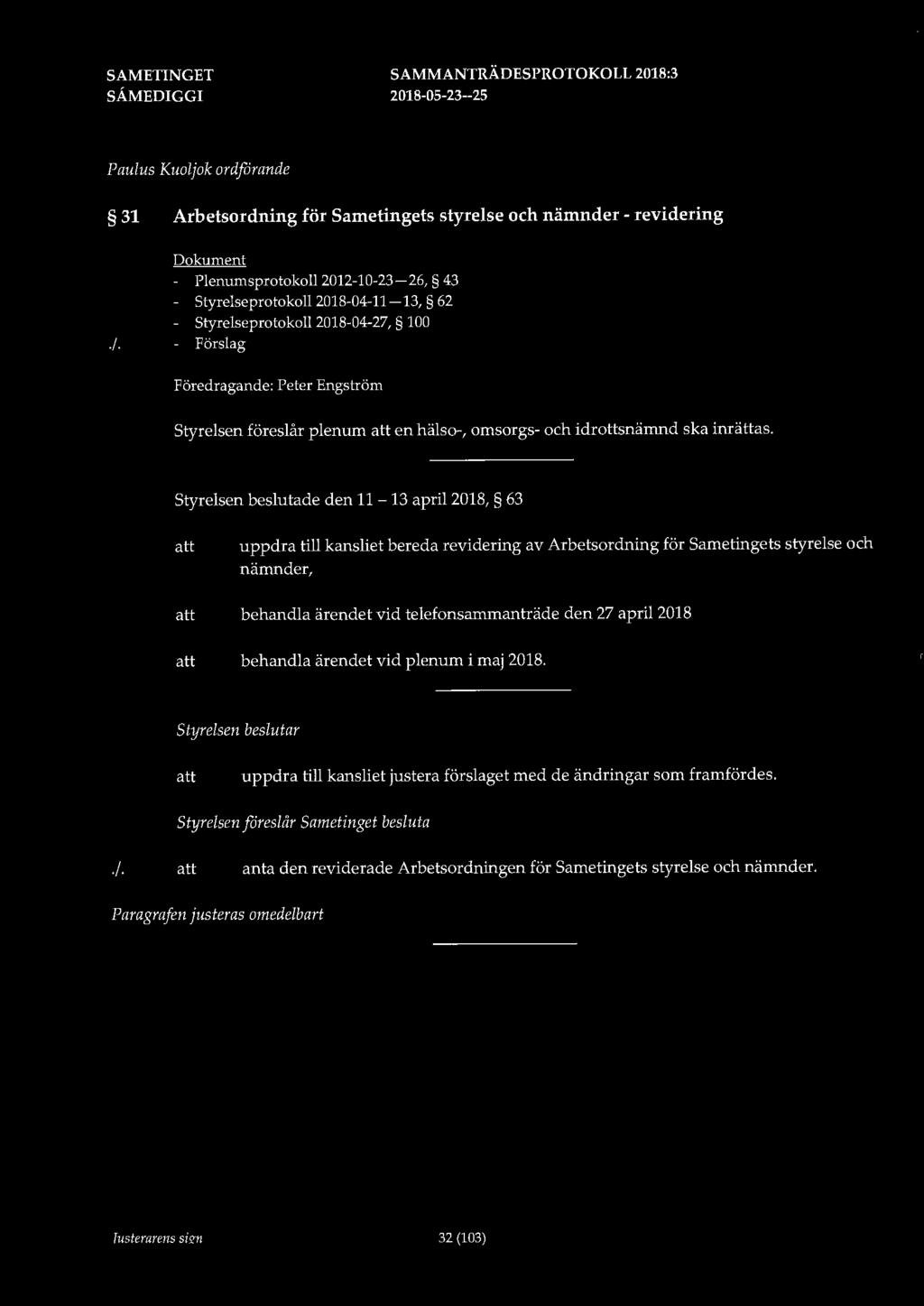 Paulus Kuoljok ordfarande 31 Arbetsordning för Sametingets styrelse och nämnder - revidering Dokument - Plenumsprotokoll 2012-10-23-26, 43 - Styrelseprotokoll 2018-04-11-13, 62 - Styrelseprotokoll