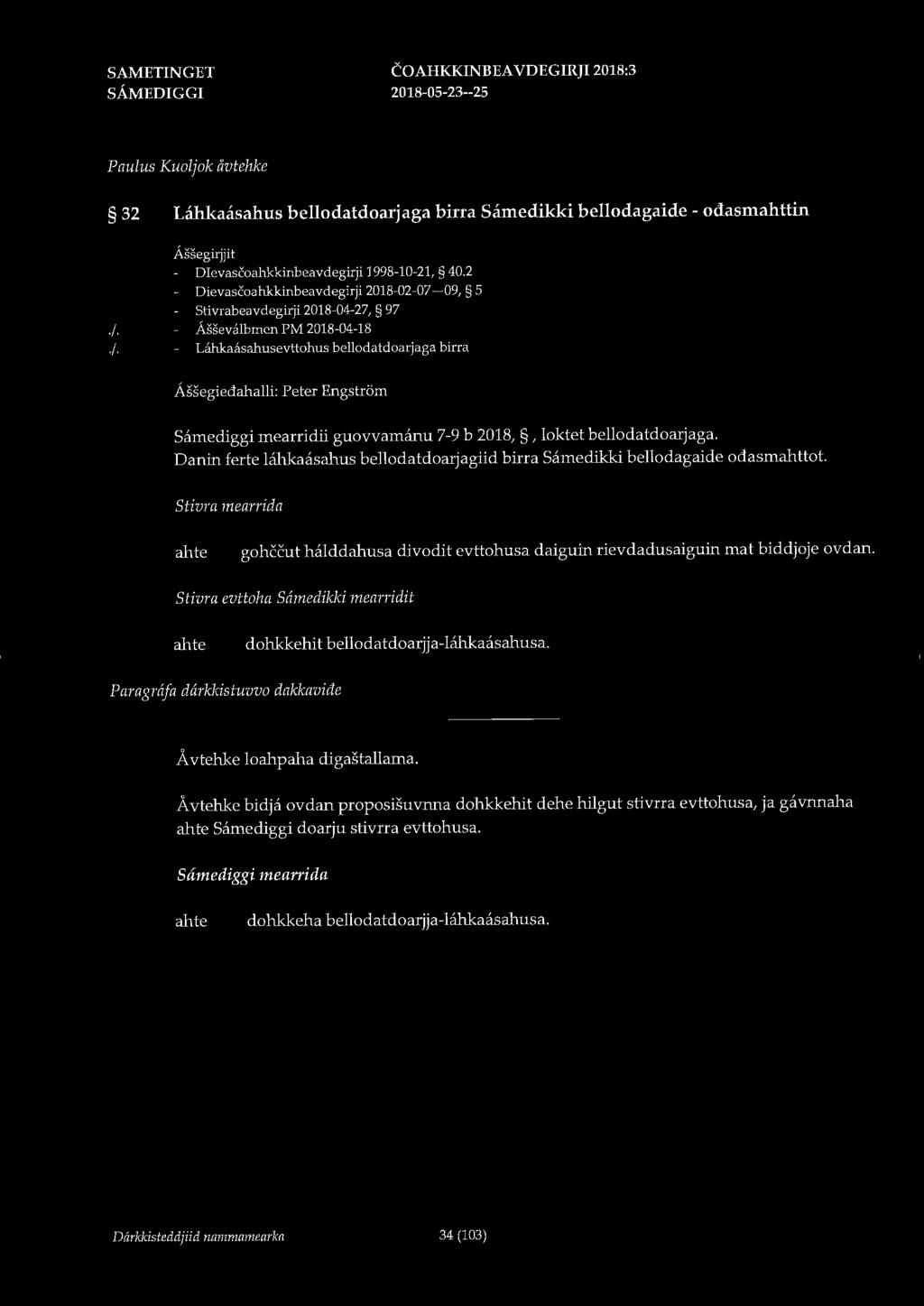 COAHKKINBEA VDEGIRJI 2018:3 Paulus Kuoljok åvtehke 32 Låhkaasahus bellodatdoarjaga birra Scimedikki bellodagaide - odasmahttin Assegitjjit - Dlevasfoahkkinbeavdegirji 1998-10-21, 40.