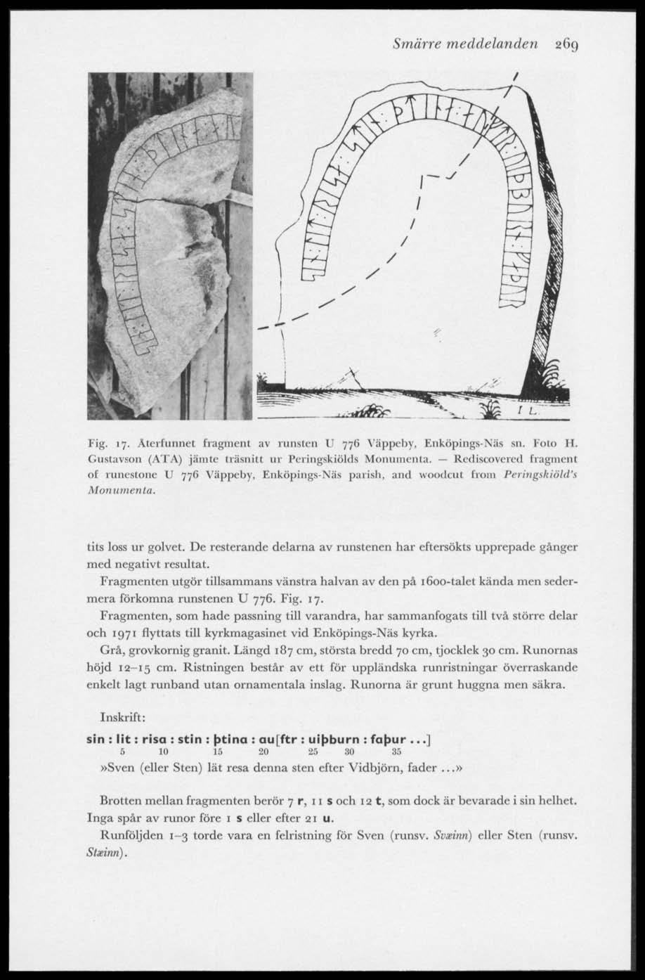 Smärre meddelanden 269 / Fig. 17. Återfunnet fragment av runsten V 77Ö Väppeby, Enköpings-Näs sn. Foto H. Gustavson (ATA) jämte träsnitt ur Peringskiölds Monumenta.