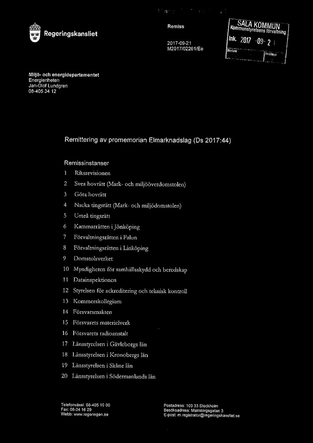 "11:11::- 'i. 17:55? i SALA KUMTVTUN.. Rem'ss KommUnStyrelsens förvaltning Miljö- och energidepartementet Energienheten Jan-Olof Lundgren 08-405 34 12 Regerlngskansllet Ink 2 2017-09-21 ' I? _UQ'Z?