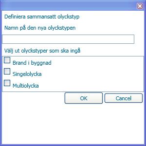 samhällsskydd och beredskap 47 (102) Bild: Dialog för att namnge och skapa sammansatta olyckstyper. 8.5.1 Skapa fler olyckstyper Om du vill kan du skapa flera sammansatta (egna) olyckstyper.