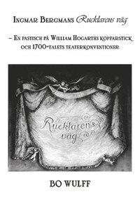 Ingmar Bergmans Rucklarens väg : en pastisch på William Hogarths kopparstick och 1700-talets teaterkonventioner PDF ladda ner