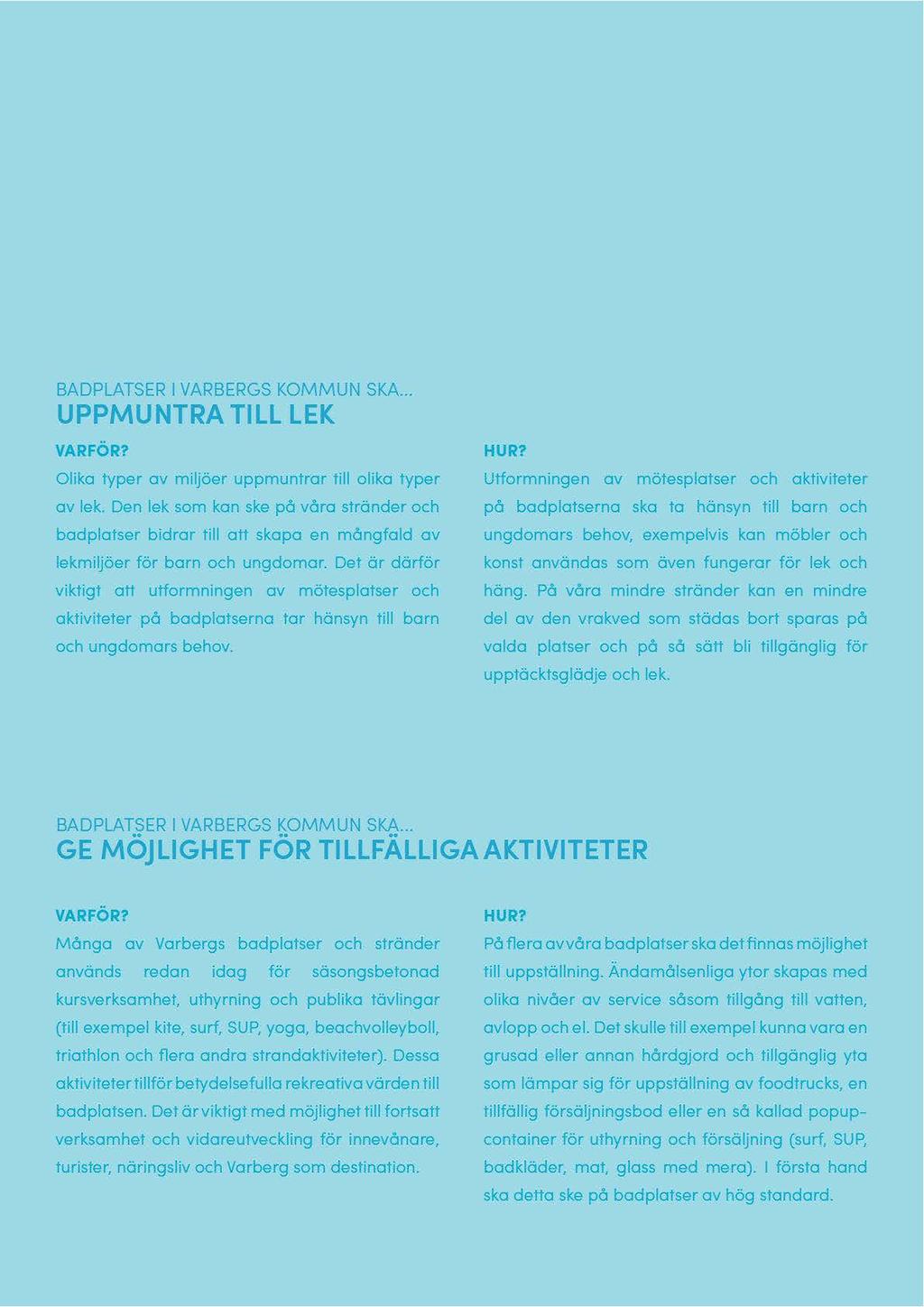 BADPLATSER I VARBERGS KOMMUN SKA... UPPMUNTRA TILL LEK VARFÖR? Olika typer av miljöer uppmuntrar till olika typer av lek.