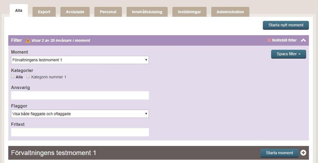 På sökord Du kan snabbt och enkelt söka i listan om du exempelvis har namn, personnummer eller flaggtyp.