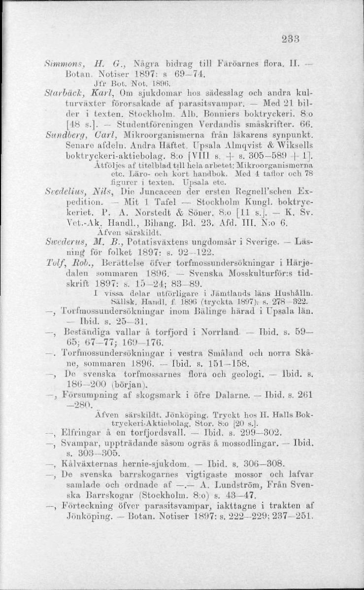 233 Simmons, H. G., Nigra bidrag till F&röarnes flora. II. - Botftll Notiser 18!)7: s 69 74. Jfr Bot. Not. L896.