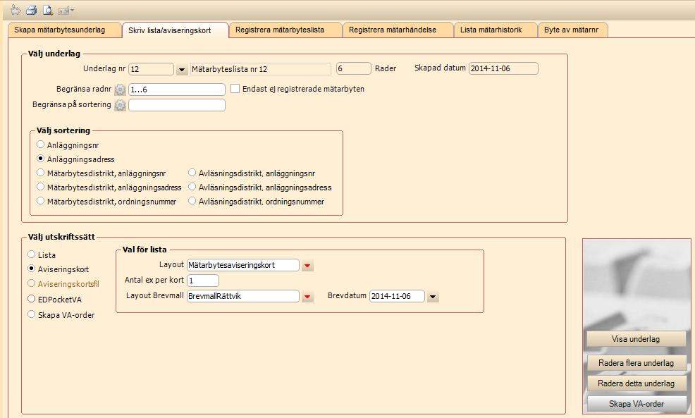Skapandet av VA-order ska ta hänsyn till sorteringsordning och begränsning på sortering Öppna bilden VA> Mätarbyte: Skriv lista/aviseringskort Fyll i enligt bilden nedan, välj printer