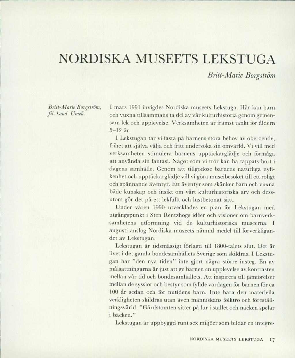 NORDISKA MUSEETS LEKSTUGA Britt-Marie Borgström Britt-Marie Borgström, fil. kand. Umeå. I mars 1991 invigdes Nordiska museets Lekstuga.