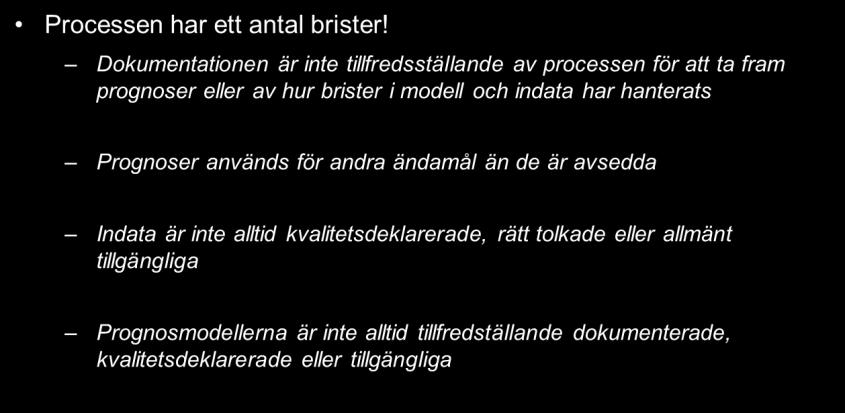 [ NY] 2018-04-01 3(26) Ingen samlad kvalitetsdeklaration har genomförts avseende de indata och den modell som använts vid framtagandet av Basprognosen, men brister som finns nämns både i
