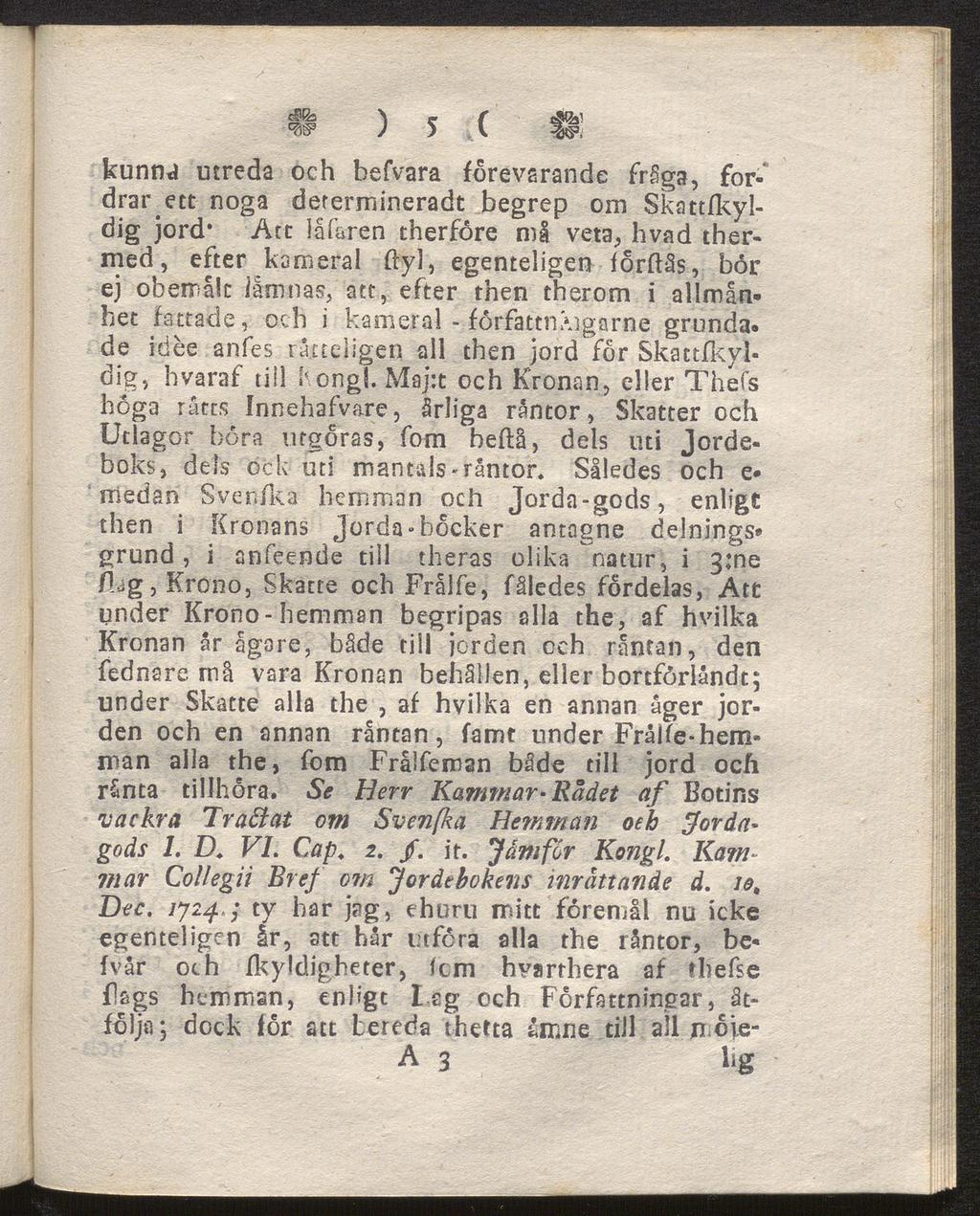 C ßa \ m f tsfo^ W ) 5 V kunn<j utreda och befvara förevsrande fråga, fordrar ett noga derermineradt begrep om Skattfkyldig jord* Ate lä faren therfdre må veta, hvad thermed, efter kameral fly],