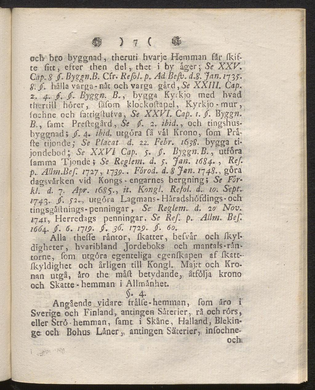 <m \ ~ r % / 1 K w och bro byggnad, theruti hvarje Hemman får fkifte fat, efter then del',, thet i by åger; Se XXV. Cap. 8 / Byggn.B. Cfr. RefoLp. AdBefv. d.8. Jan. /737. ;/.