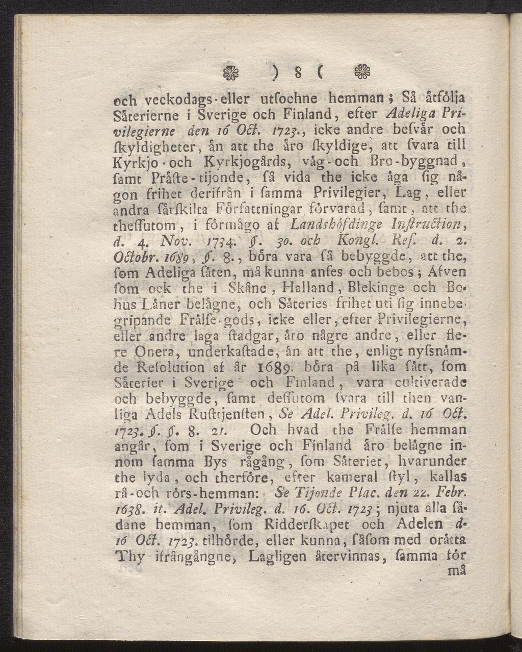 0 ) 8 ( 0 ech veckodags-eller utfochne hemman; Så åtfölia Såterierne i Sverige och Finland, efter Adeliga Privilegierne den 10 Oft. 1723.