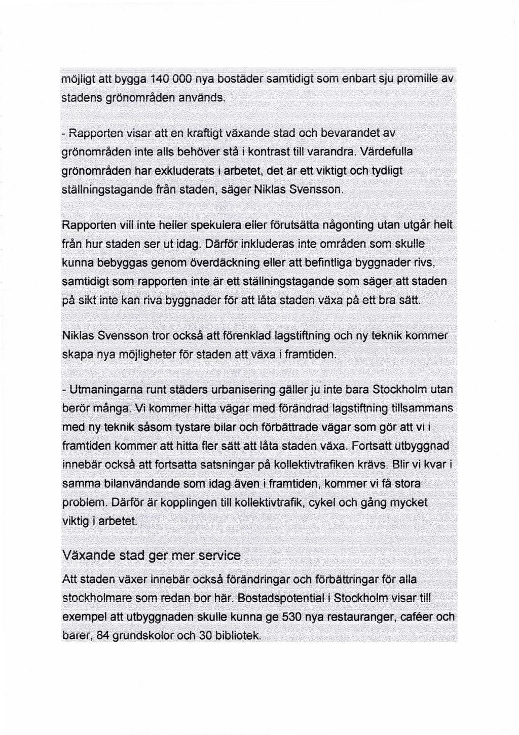 möjiigt att bygga 140 GOOnya bostäder samtidigt som enbart sju promiiie av stadens grönområden används.