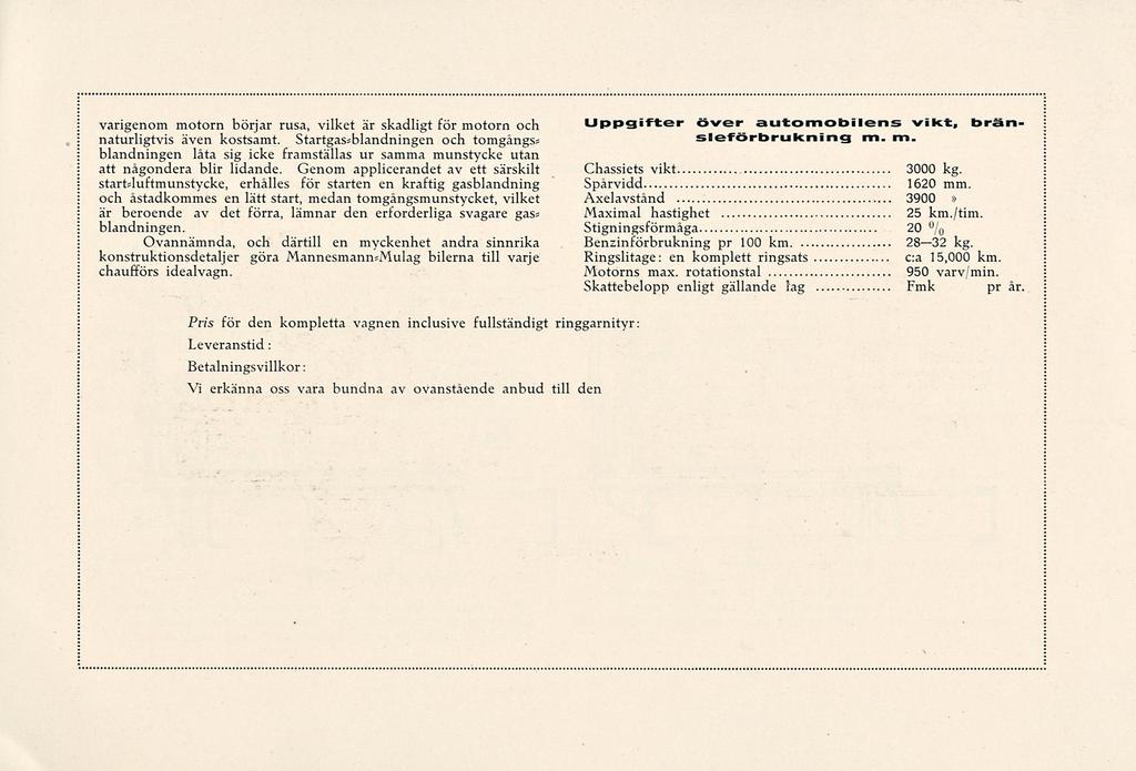 varigenom motorn börjar rusa, vilket är skadligt för motorn och naturligtvis även kostsamt.
