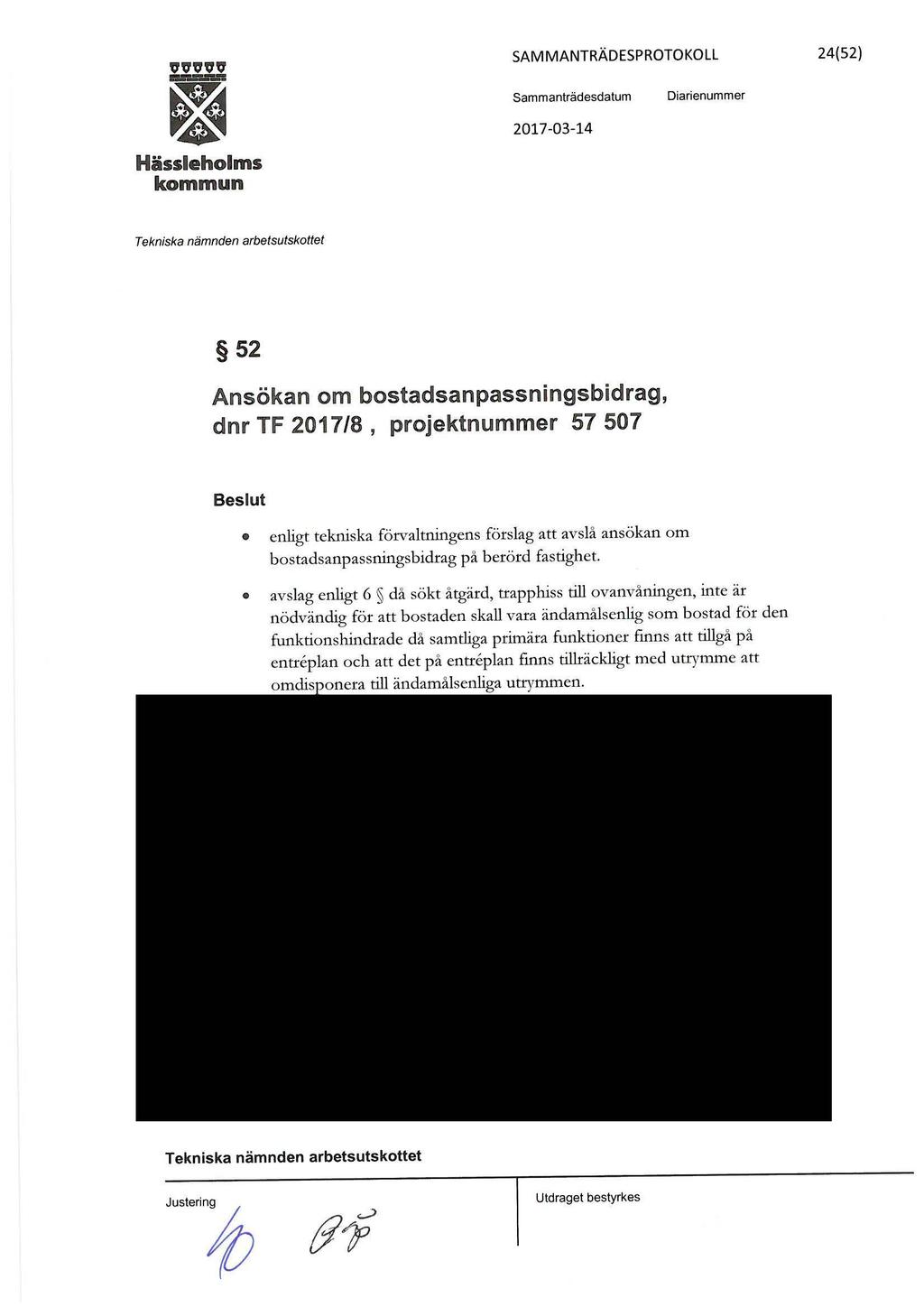 ,,,,,,,,,,,a SAM MANTRÄDESPROTOKOLL 24(52) 52 Ansökan om bostadsanpassningsbidrag, dnr TF 2017/8, projektnummer 57 507 Beslut enligt tekniska förvaltningens förslag att avslå ansökan om