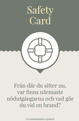 Safety Card Genom att prata om säkerhet ökar sannolikheten till att skapa en större medvetenhet runt de risker som finns runt omkring oss oavsett arbetsplats.