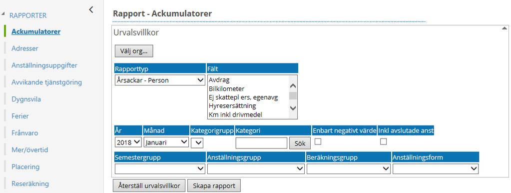 Ackumulatorer Du väljer själv med hjälp av organisation vilket urval du vill ha. Klicka på knappen Välj org och eventuellt komplettera med annat fält.