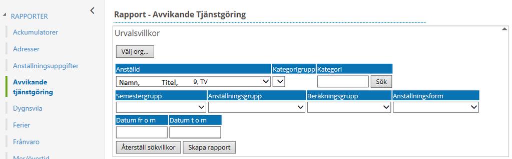 Avvikande tjänstgöring Du väljer själv med hjälp av organisation vilket urval du vill ha.