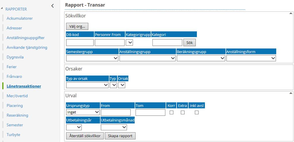 Transar (Lönetransaktioner) Du väljer själv med hjälp av organisation vilket urval du vill ha.