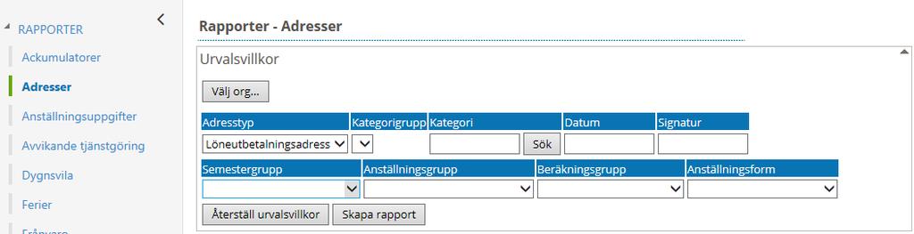 Rapporter Generellt för rapporter gäller att du kan göra urval på organisation, personnummer Fr o m, Kategorigrupp eller Kategori.