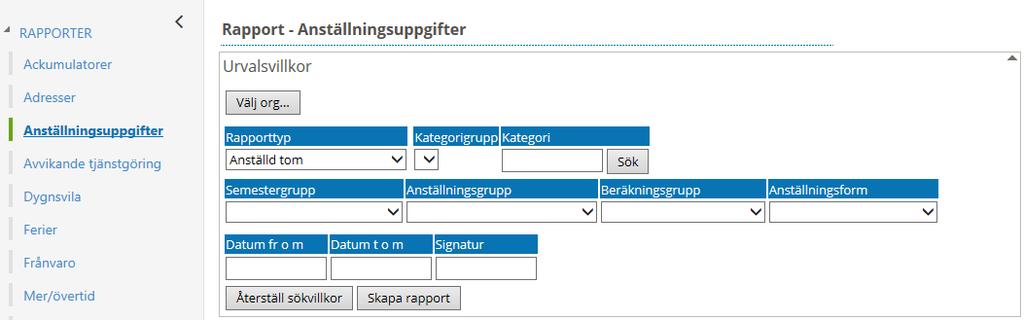 Anställningsuppgifter Du väljer själv med hjälp av organisation vilket urval du vill ha. Klicka på knappen Välj org och eventuellt komplettera med annat fält.