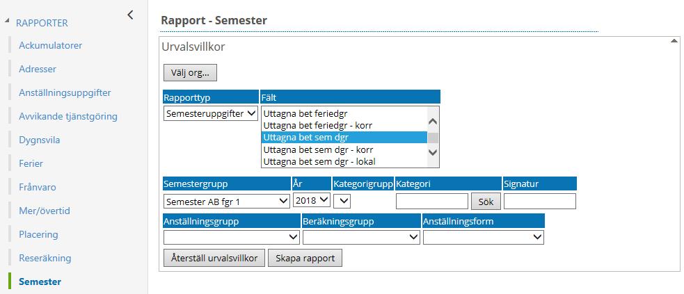 Semester Du väljer själv med hjälp av organisation vilket urval du vill ha. Klicka på knappen Välj org och eventuellt komplettera med annat fält.