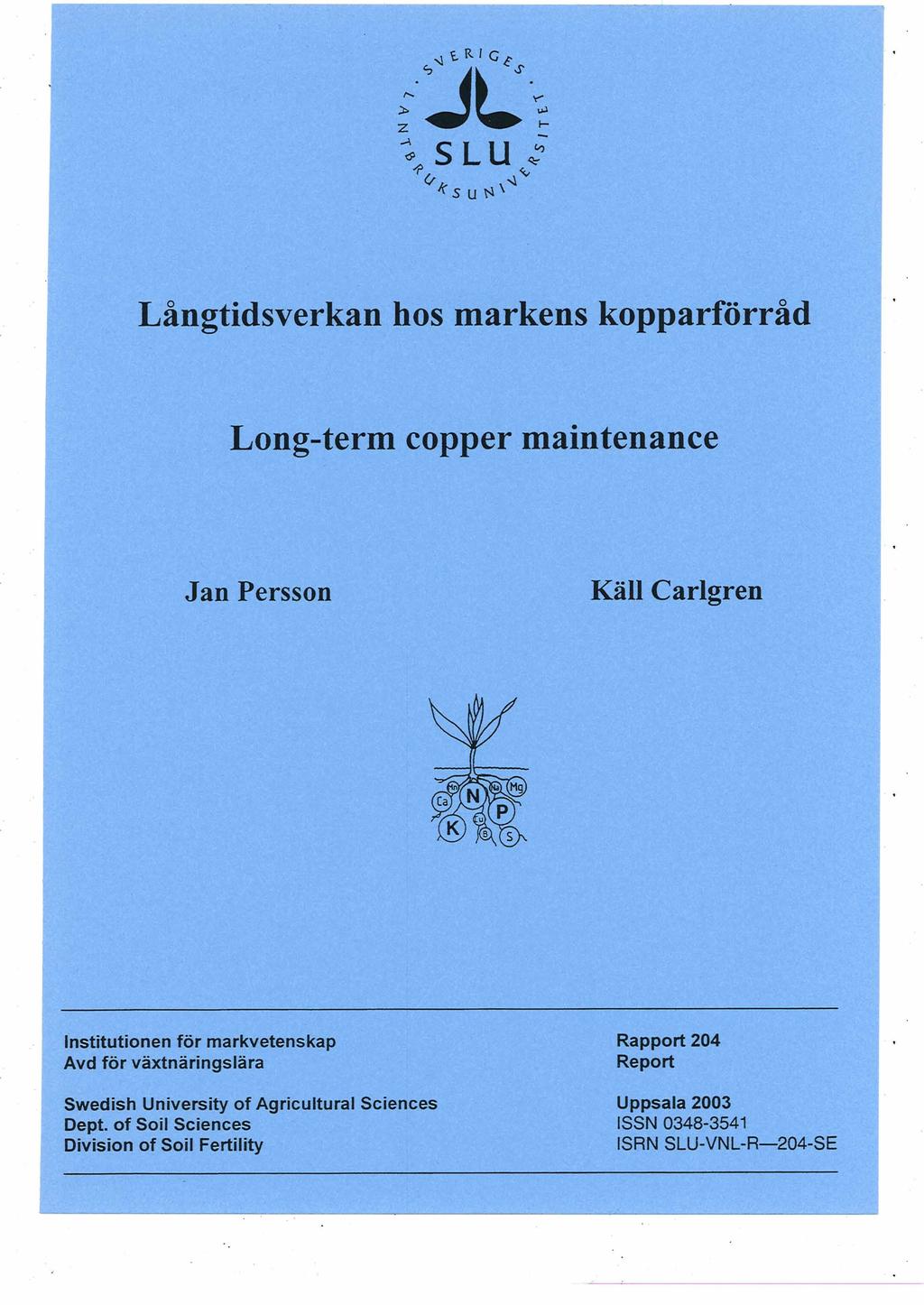 Langtidsverkan hos markens kopparförräd Long-term copper maintenance Jan Persson Kall Carlgren Institutionen för markvetenskap Avd för viixtnaringsliira