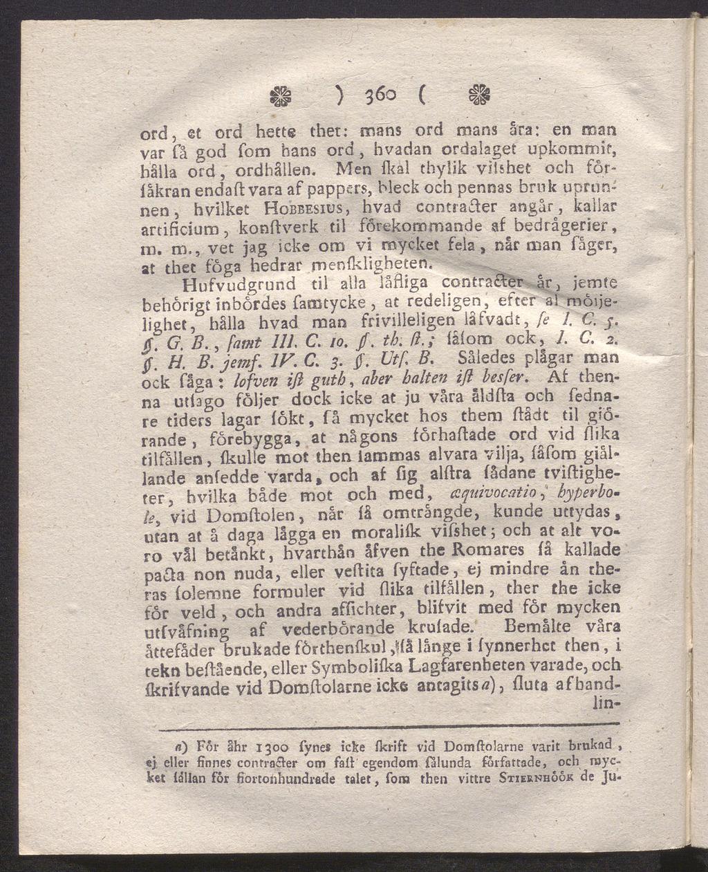 ii ) 360 ( ii ord, et ord hette thet: mans ord mans åra: en man var få god fom hans ord, hvadan ordalaget upkommif, hålla ord, ordhållen.