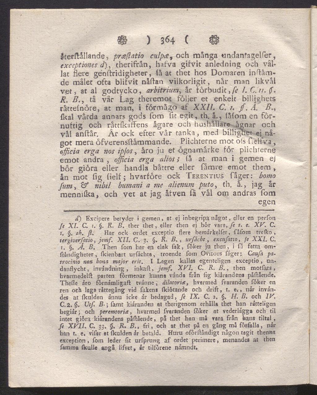 & ) 3^4 ( $ återhållande, präßatio culpce^ och många tmdanfagelfer, exceptiones d), therifrån, hafva gifvit anledning och vål lat fiere génftridigheter, få at thet hos Domaren inhåm«de målet ofta