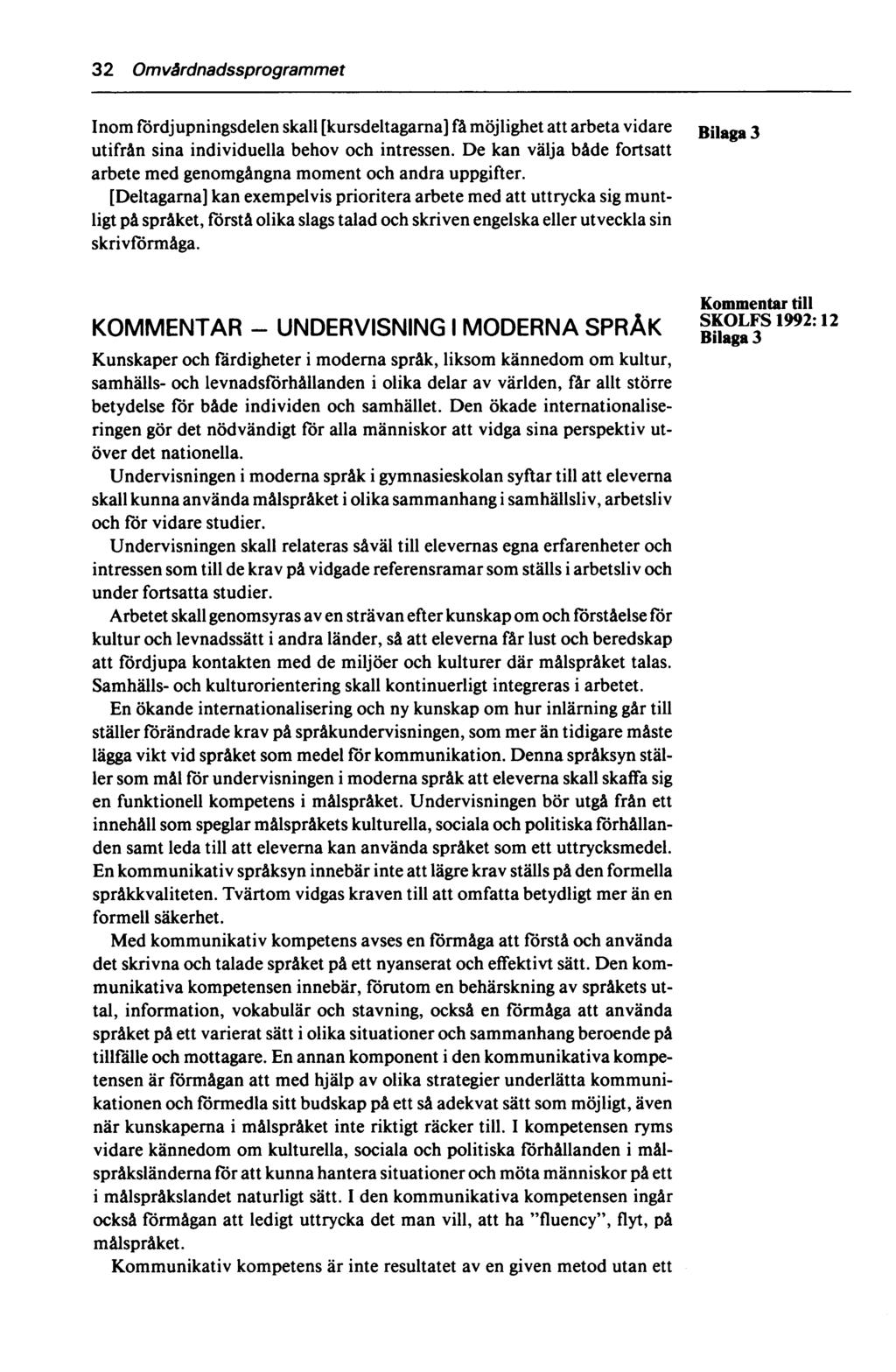 32 Omvårdnadssprogrammet Inom fördjupningsdelen skall [kursdeltagarna] få möjlighet att arbeta vidare Bilaga 3 utifrån sina individuella behov och intressen.