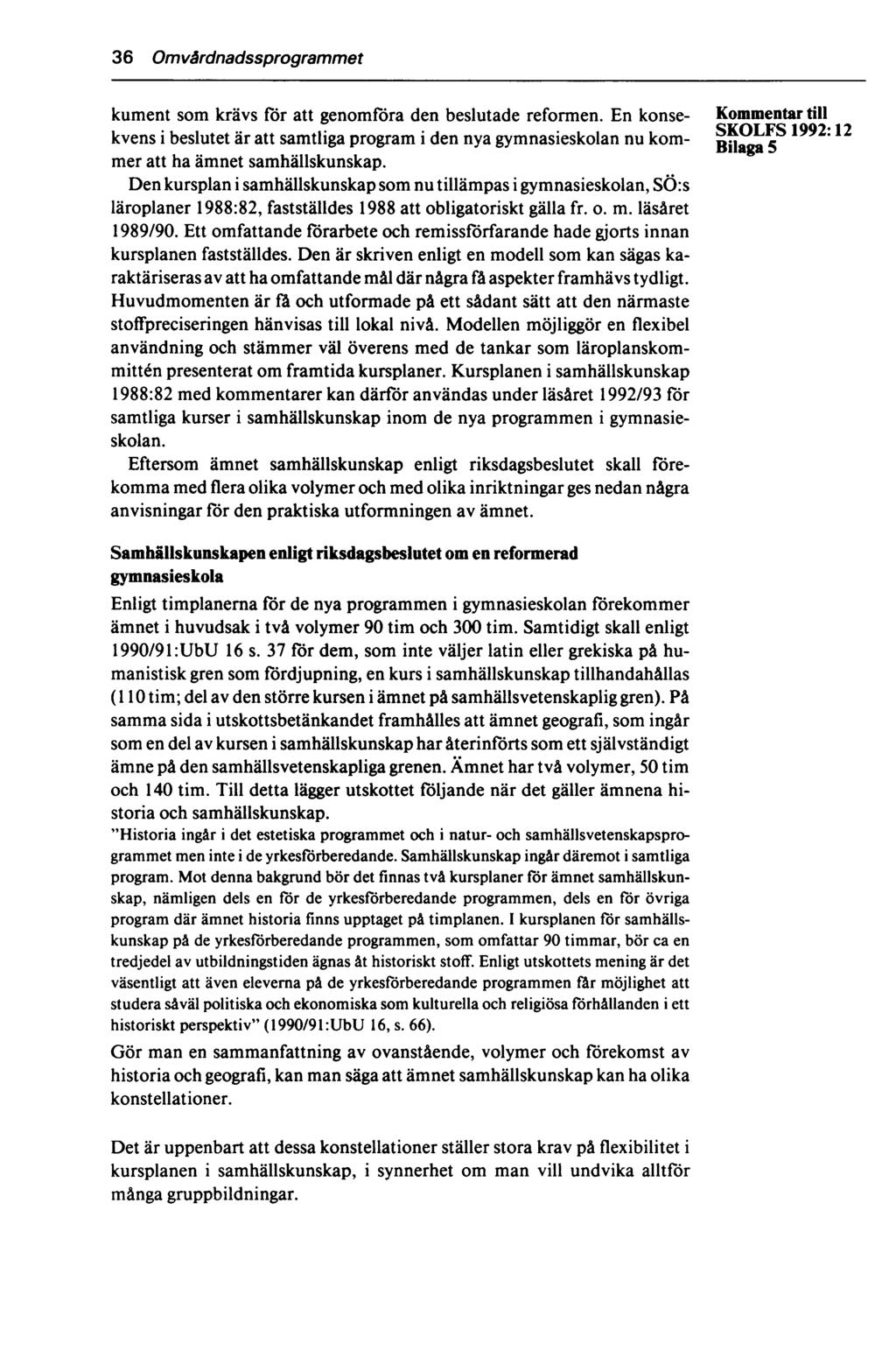 36 Omvårdnadssprogrammet kument som krävs för att genomföra den beslutade reformen.