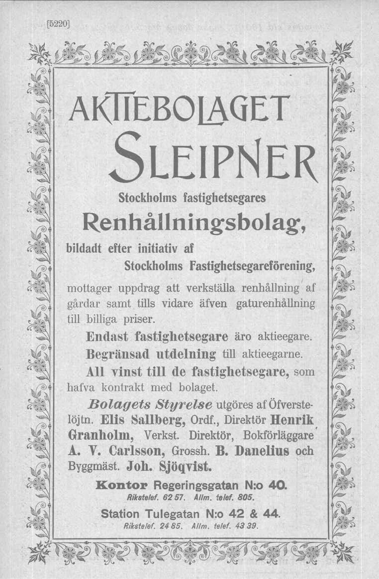 [5220] AK1TEBoLAGET SLEiPNER Stockholms fastighetsegares Renhållnlngsbolag, bildadt efter initiativ af Stockholms fastighetsegareförening, mottager uppdrag att verkställa renhållning af gårdar samt