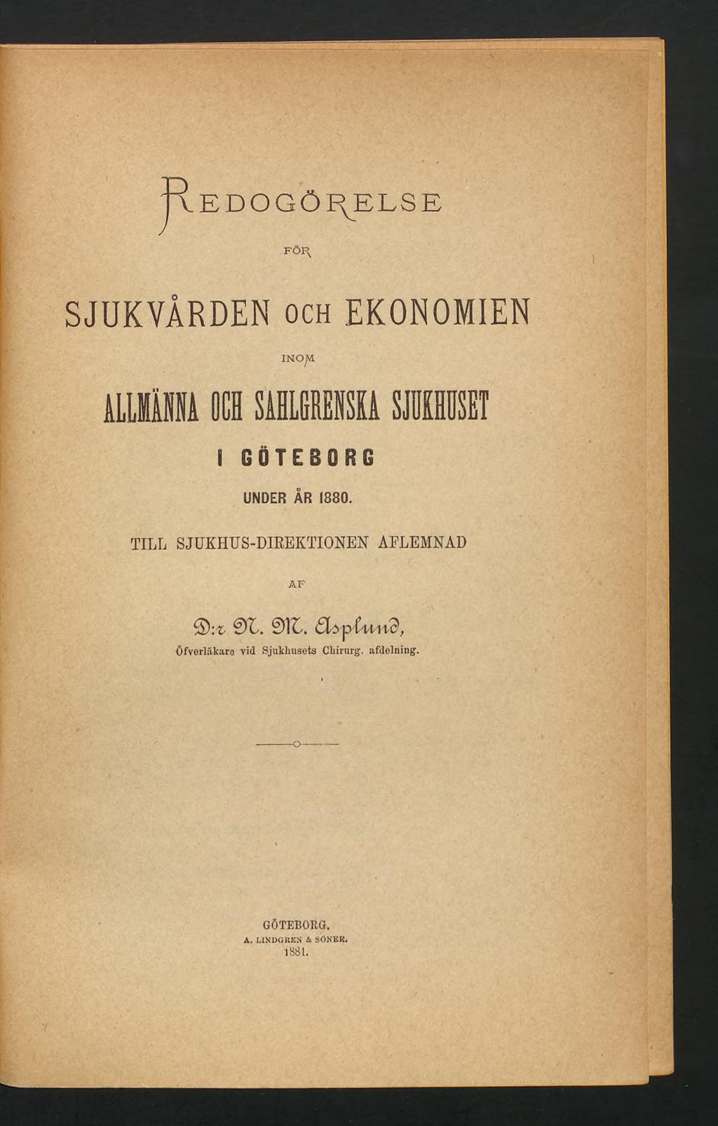 E> y VEDOGÖf^ELSE FÖR SJUKVÅRDEN och EKONOMIEN INO JA I GÖTEBORG UNDER ÅR 1880.