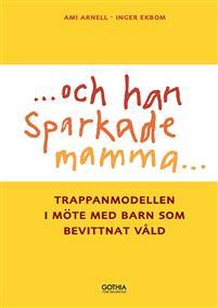 ...och han sparkade mamma... : trappanmodellen i möte med barn som bevittnat våld PDF ladda ner LADDA NER LÄSA Beskrivning Författare: Rädda Barnen.