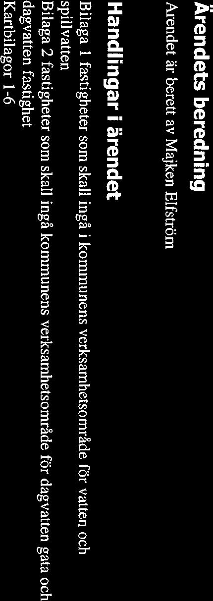 Fastigheterna i Bilaga 2 har sin fastighet ar~sluten till