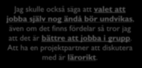 Allmänt: Arbeta gärna i par 7 Ny gruppindelning, grupper om 2 rekommenderas cirka 80 timmar arbete per person