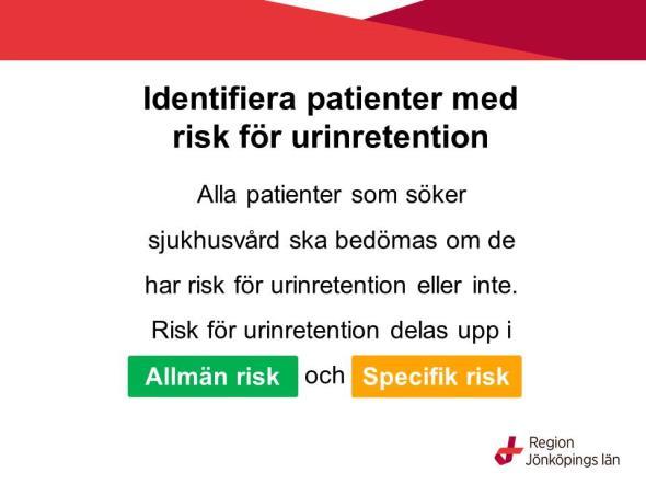 När det gäller urinretention är syftet att tidigt upptäcka urinretention och att minimera skador på urinblåsan. Detta genom att förebygga urinretention med bland annat bladderscan.