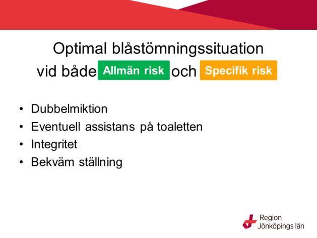 Manus till powerpointpresentationen: Riktlinjer och katetrar Vad är optimal blåstömningssituation? Det är åtgärder som vi med enkelhet kan utföra för att minska risken för urinretention.