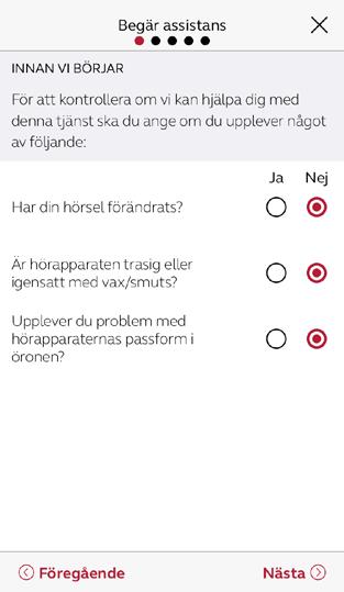 Prova först alla inställningsmöjligheter i appen Smart 3D. Använd ReSound Assist om du upplever återkommande problem eller behöver ännu mer finjustering än vad appen erbjuder.