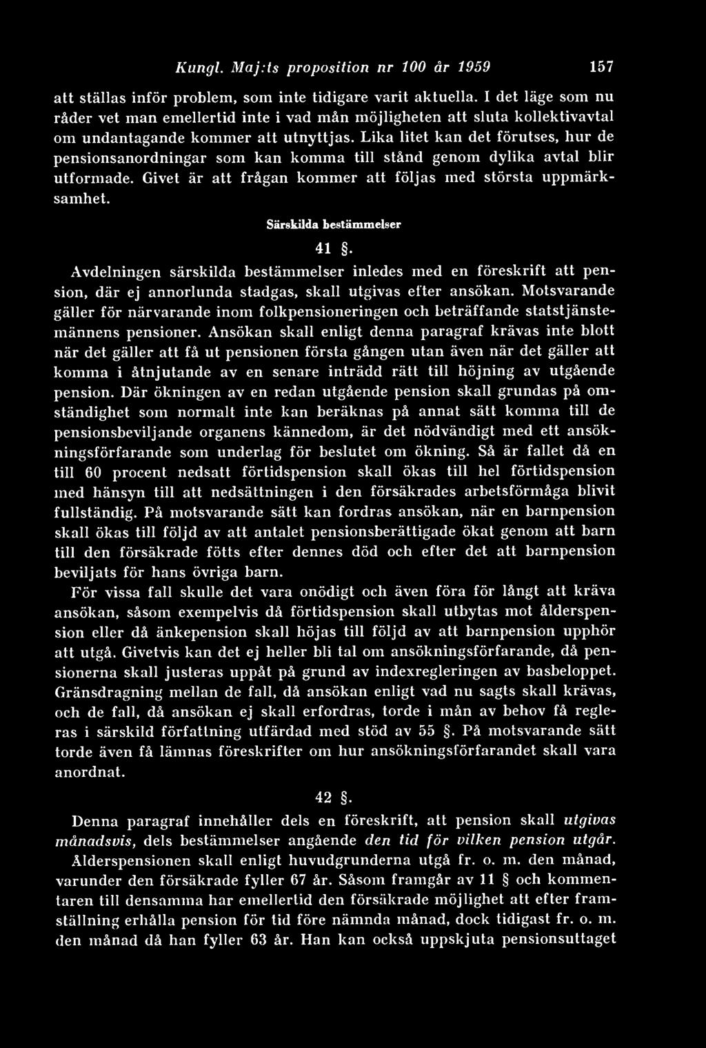 Kungl. Maj.ts proposition nr 100 år 1959 157 att ställas inför problem, som inte tidigare varit aktuella.