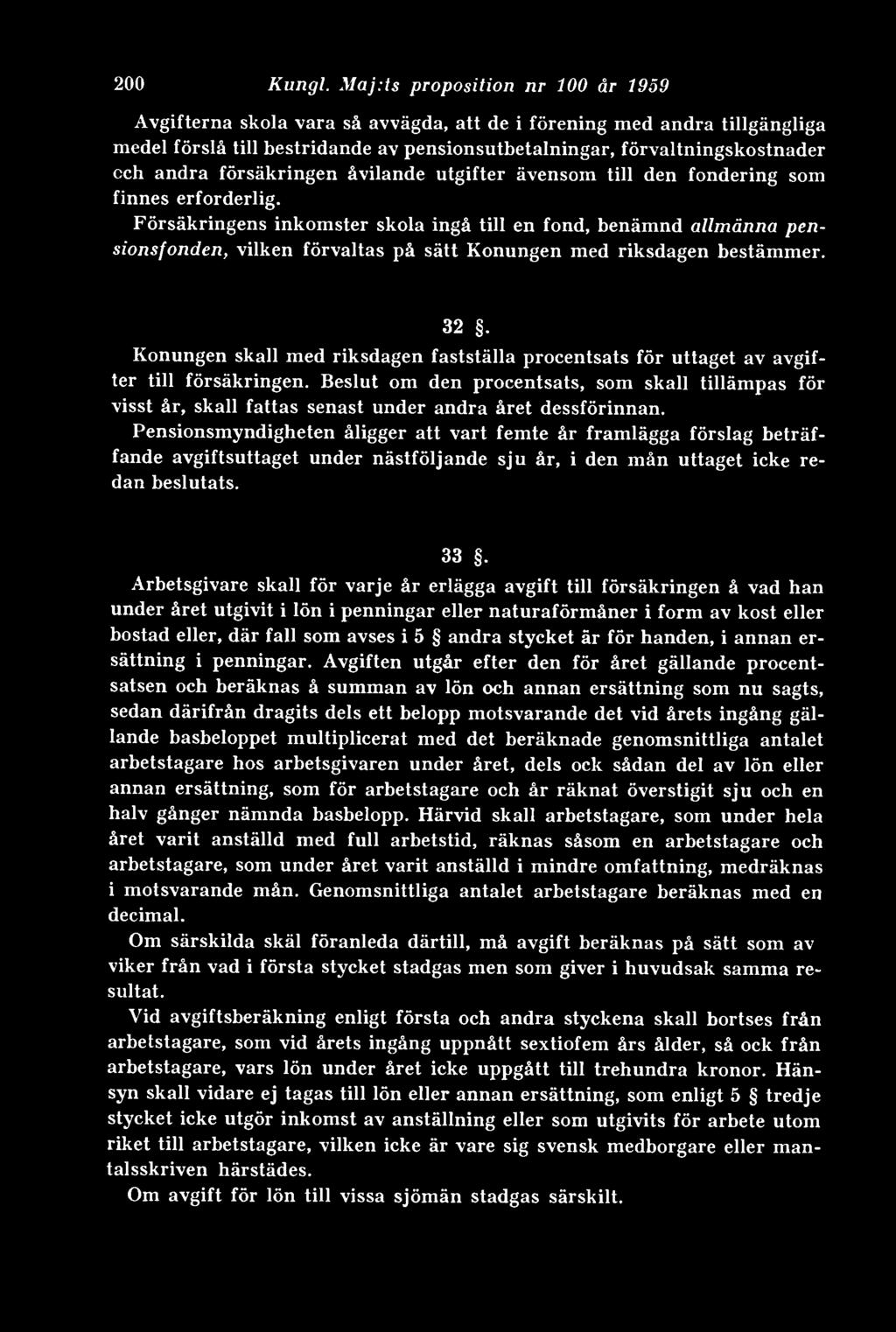 försäkringen åvilande utgifter ävensom till den fondering som finnes erforderlig.