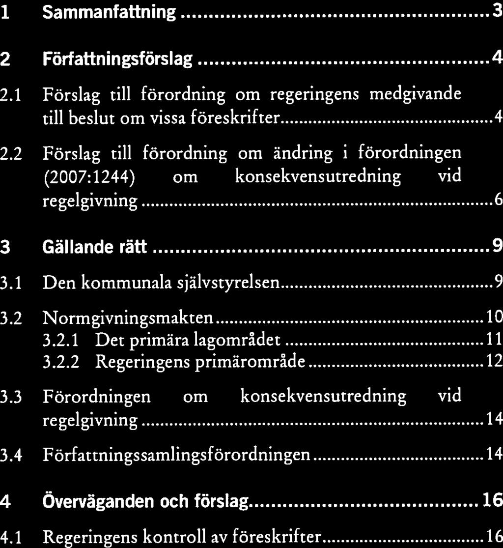 En 1 Sammanfattning.3 2 Författningsförslag 4 2.1 Förslag till förordning om regeringens medgivande till beslut om vissa föreskrifter 4 2.