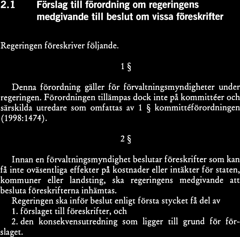 Innebär det fara för miljön, rikets säkerhet, liv, personlig säkerhet eller hälsa eller risk för betydande ekonomisk skada om föreskrifterna inte beslutas, får regeringens medgivande inhämtas i